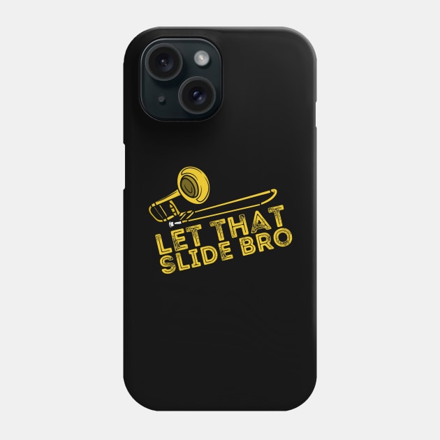 Let That Slide Bro Trombone Player Gift Phone Case by Teewyld