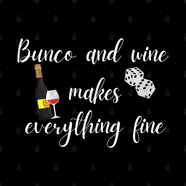 Bunco and Wine Makes Everything Fine by MalibuSun