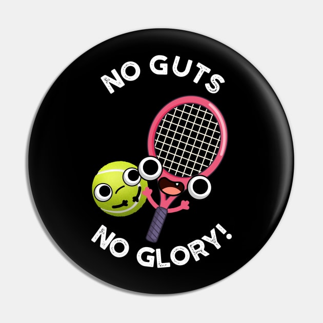 No Guts No Glory Funny Tennis Pun Pin by punnybone