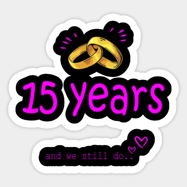 15th Anniversary Gift For Husband Or Wife 15th Wedding Anniversary Sticker Teepublic Au