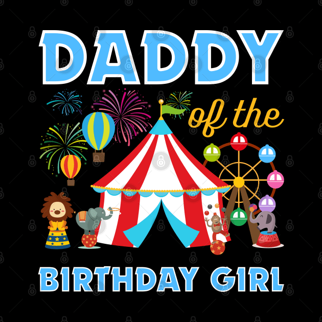 Daddy of The Birthday Girls Family Circus Lover B-day Gift For Boy Girls Kids by tearbytea