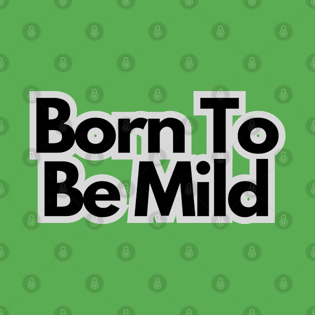 Born to be mild by baseCompass