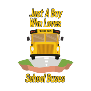 Just A Boy Who Loves School Buses T-Shirt