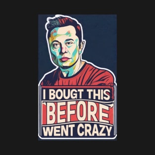 The Calm Before Elon's Storm: I bought this before Elon went crazy bumper sticker T-Shirt
