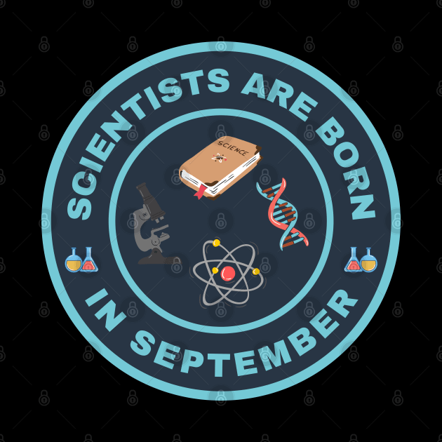 Scientists are born in September alternate design by InspiredCreative