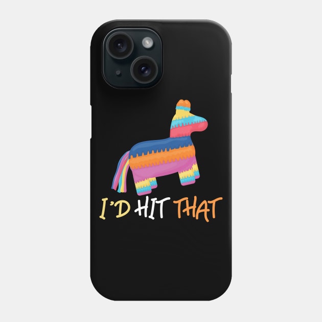 Cinco De Mayo Pinata Id Hit That Pinata Phone Case by TeddyTees