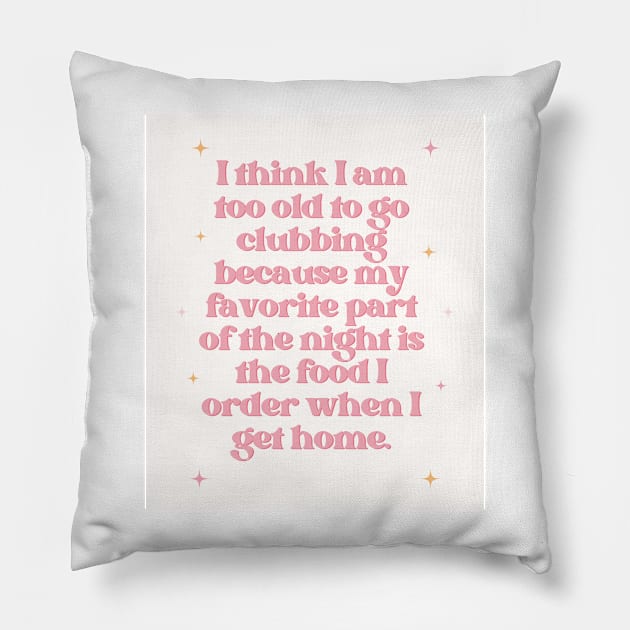 Too Old to Go Clubbing Print Pillow by madiwestdal