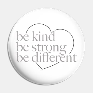 Be kind be strong be different Pin