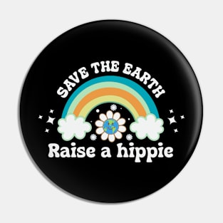 Save The Earth Raise a Hippie Pin