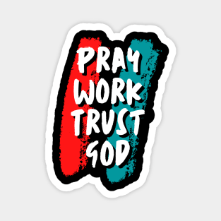 pray work trust god Magnet