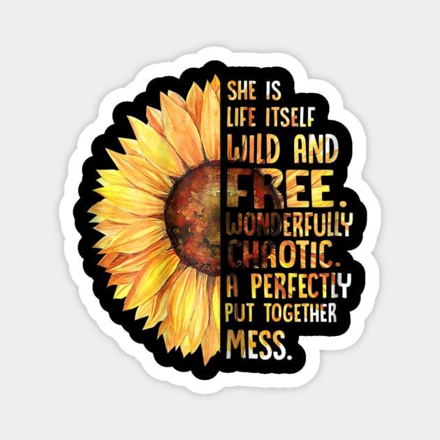 She Is Life Itself Wild And Free Sunflower Magnet by Barnard