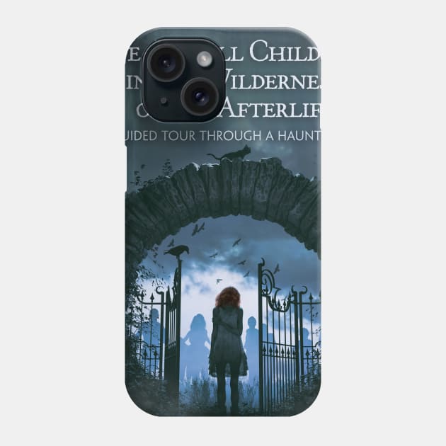 We Are All Children in the Wilderness of the Afterlife Phone Case by Sysco