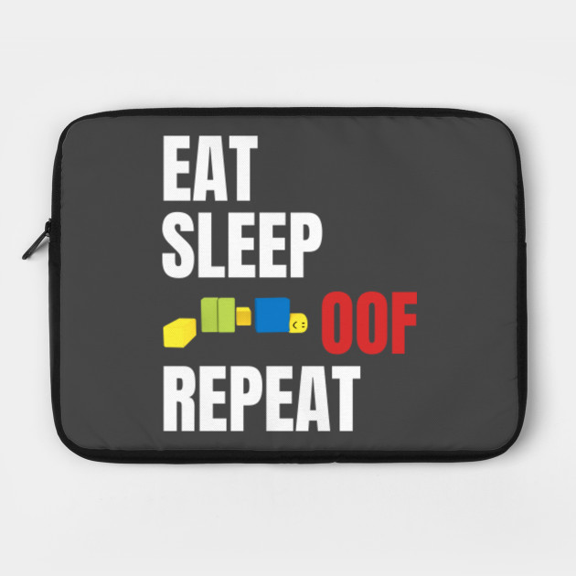 Roblox Oof Eat Sleep Oof Repeat Roblox Laptop Case Teepublic - roblox oof on repeat