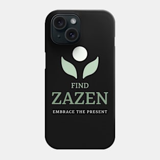 Find Zazen Embrace The Present Mindfulness Phone Case
