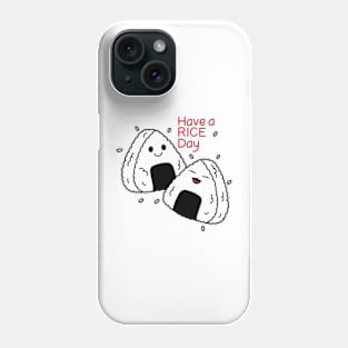 Have a Rice Day Phone Case