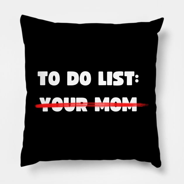 TO DO LIST: YOUR MOM Pillow by apparel.tolove@gmail.com