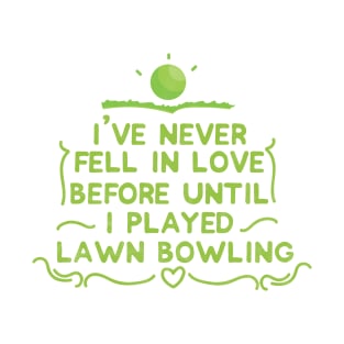 I Played Lawn Bowling - Lawn Bowl T-Shirt