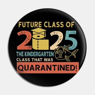 Future Class Of 2025 The Kindergarten Quarantined Pin