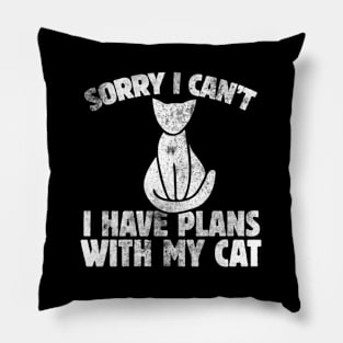 Sorry I Can'T I Have Plans With My Cat Style Pillow