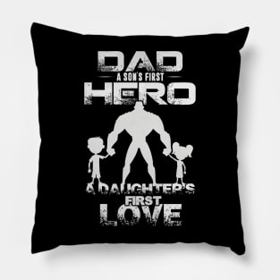 Dad   a son's first hero, a daughter's first love Pillow