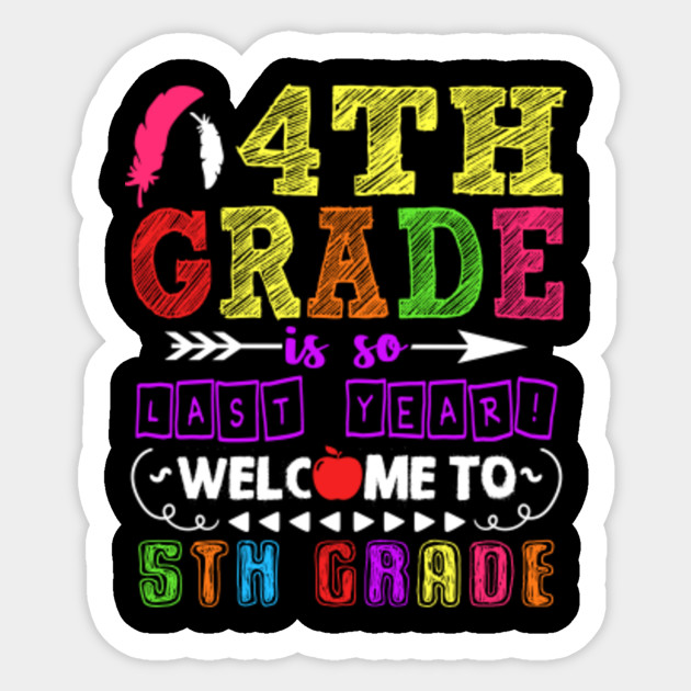 4th Grade Is So Last Year Welcome To 5th Grade - Funny Back To ...