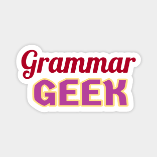 Grammar Geek. Funny Statement for Proud English Language Loving Geeks and Nerds. Dark Red, Purple and Cream Letters. (White Background) Magnet