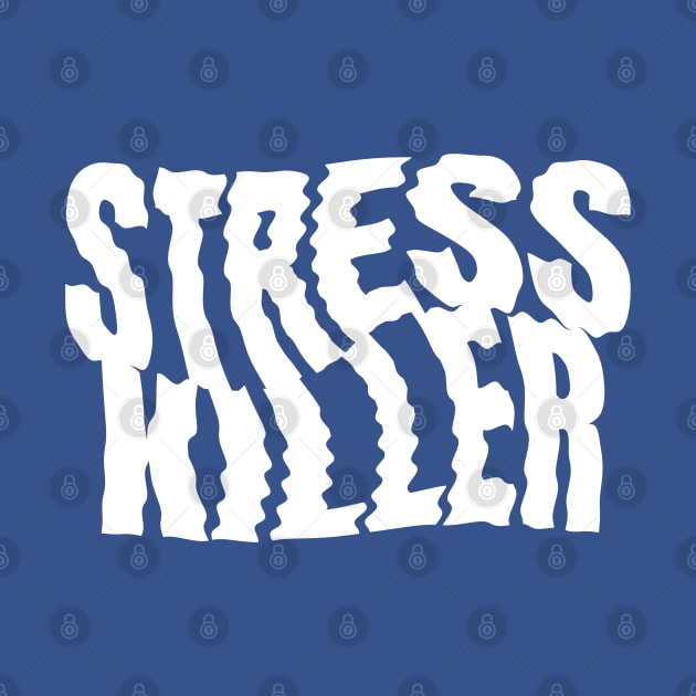 Stress Killer by Fresh! Printsss ™