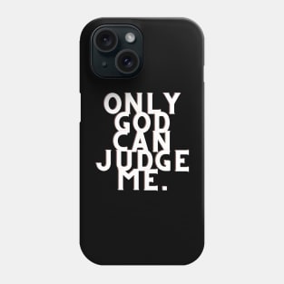 Only god can judge me Phone Case