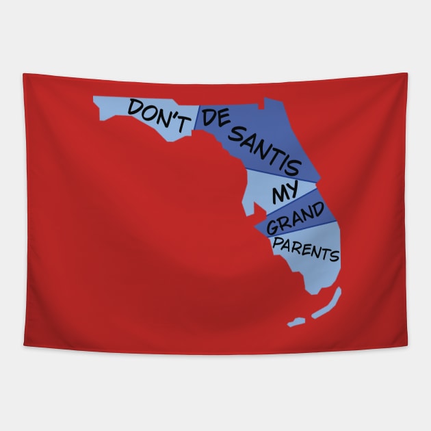 Don’t DeSantis My Grandparents (Blue Florida) Tapestry by GrellenDraws