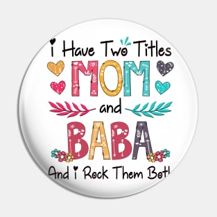 I Have Two Titles Mom And Baba And I Rock Them Both Wildflower Happy Mother's Day Pin