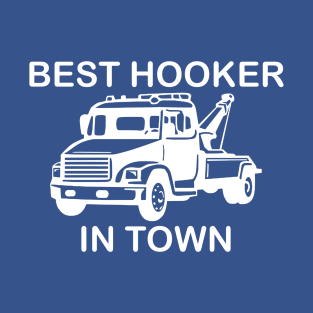 TOW TRUCK BEST HOOKER IN TOWN T-Shirt