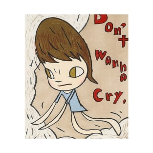 dont wanna cry T-Shirt