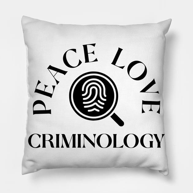 Peace Love Criminology Pillow by cecatto1994