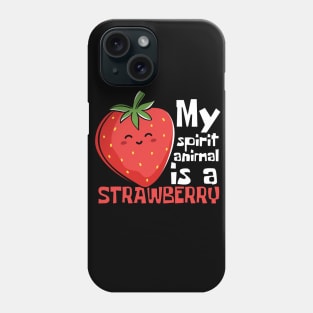 My Spirit Animal Is A Strawberry Funny Phone Case