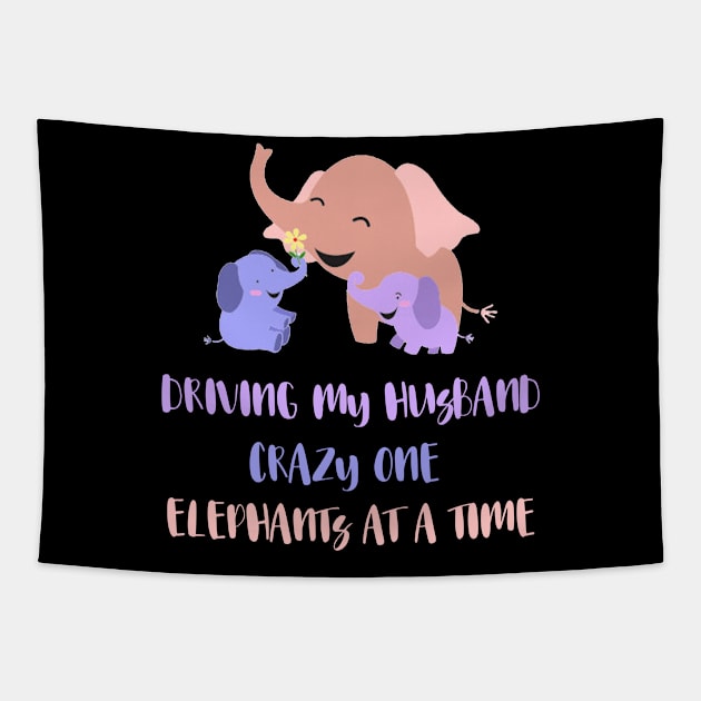 Driving My Husband Crazy One Elephants At A Time Tapestry by mo designs 95