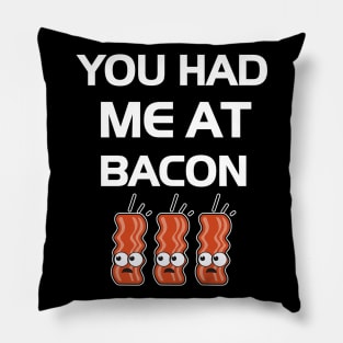 You Had Me At Bacon Pillow