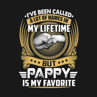 I've Been Called Alot of Names but Pappy Is My Favorite tee T-Shirt