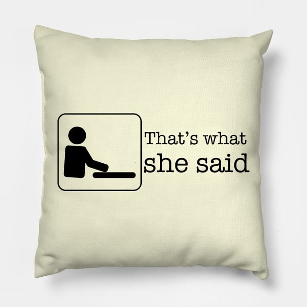 That's what she said Pillow by PrintyPrints