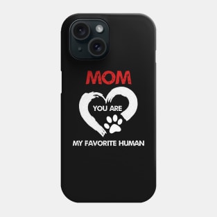 mom you are my favorite human Phone Case