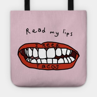 Read My Lips I Need Tacos Funny Food Face Tote