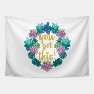 You got this, with cactus and succulents Tapestry