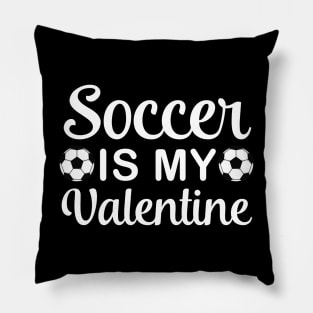 Soccer is my valentine, Soccer lover, Valentine's Day Party Pillow