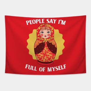 People Say I'm Full of Myself // Funny Russian Doll Illustration Tapestry