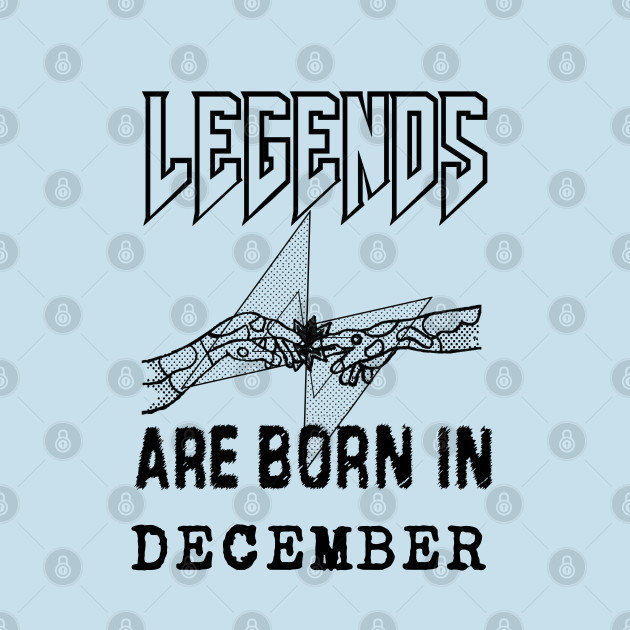 Disover December Birthday - A Legend Is Born - Born In December - T-Shirt