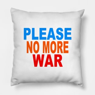 Please no more war Pillow