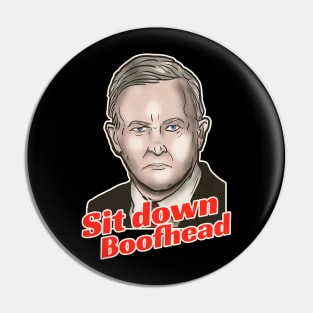 Sit Down Boofhead Pin