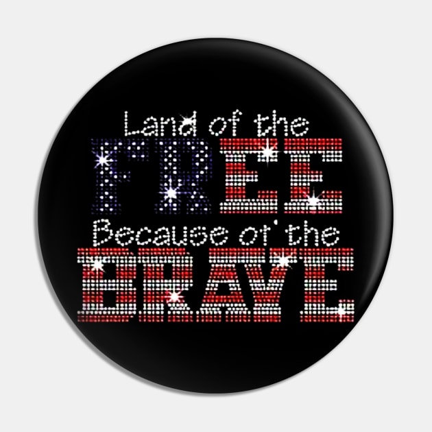 Land of the Free Because of the Brave JRW-699 Pin by rosposaradesignart