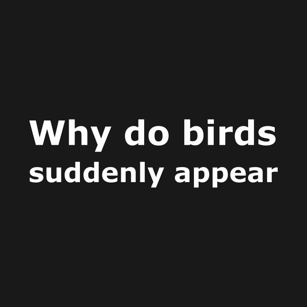Why do birds suddenly appear The Carpenters TShirt TeePublic