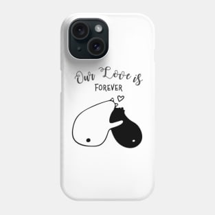 OUR LOVE IS FOREVER Phone Case