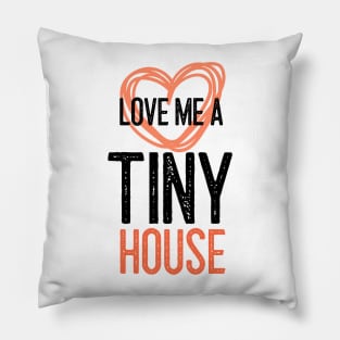 Love Me a Tiny House Pillow